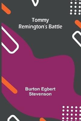 Tommy Remington's Battle - Burton Egbert Stevenson - cover