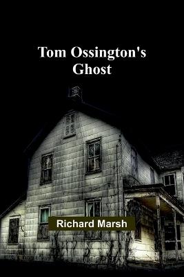 Tom Ossington's Ghost - Richard Marsh - cover