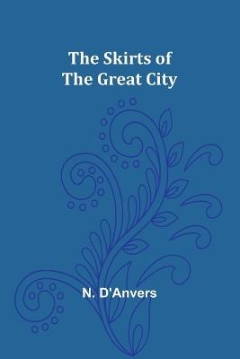 The Skirts of the Great City - N D'Anvers - cover