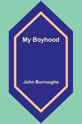 My Boyhood - John Burroughs - cover