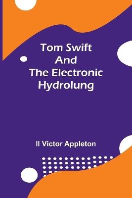 Tom Swift and the Electronic Hydrolung - Victor Appleton - cover