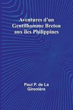 Aventures d'un Gentilhomme Breton aux ?les Philippines
