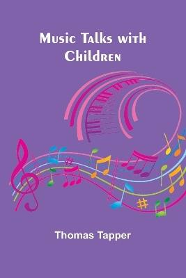 Music Talks with Children - Thomas Tapper - cover