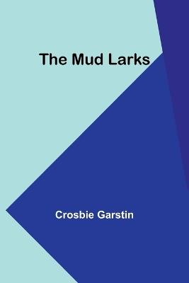 The Mud Larks - Crosbie Garstin - cover