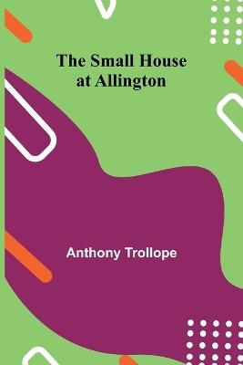 The Small House at Allington - Anthony Trollope - cover