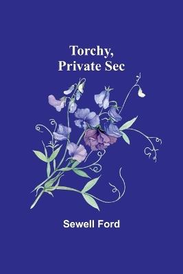 Torchy, Private Sec - Sewell Ford - cover