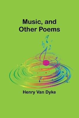 Music, and Other Poems - Henry Van Dyke - cover