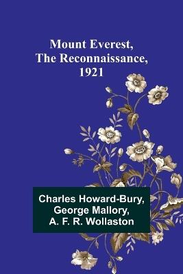 Mount Everest, the Reconnaissance, 1921 - Charles Howard-Bury,George Mallory - cover