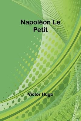 Napol?on Le Petit - Victor Hugo - cover