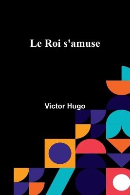 Le Roi s'amuse - Victor Hugo - cover