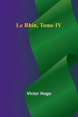 Le Rhin, Tome IV - Victor Hugo - cover