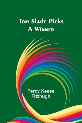 Tom Slade Picks a Winner - Percy Keese Fitzhugh - cover