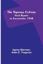 The Topanga Culture: Final Report on Excavations, 1948