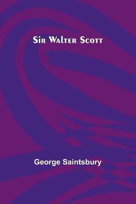 Sir Walter Scott - George Saintsbury - cover