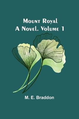 Mount Royal: A Novel. Volume 1 - M E Braddon - cover