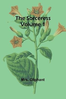 The Sorceress; Volume 1 - Oliphant - cover