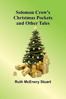 Solomon Crow's Christmas Pockets and Other Tales - Ruth McEnery Stuart - cover