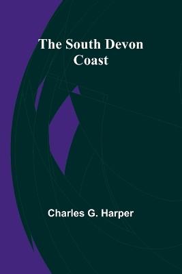 The South Devon Coast - Charles G Harper - cover
