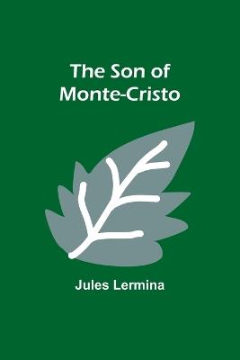 The Son of Monte-Cristo - Jules Lermina - cover