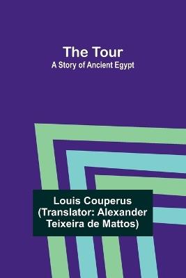 The Tour: A Story of Ancient Egypt - Louis Couperus - cover
