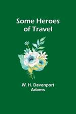 Some Heroes of Travel