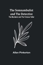 The Somnambulist and the Detective; The Murderer and the Fortune Teller