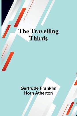 The Travelling Thirds - Gertrude Franklin Horn Atherton - cover