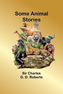 Some Animal Stories - Charles Roberts - cover