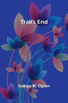 Trail's End - George W Ogden - cover