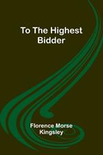 To the Highest Bidder