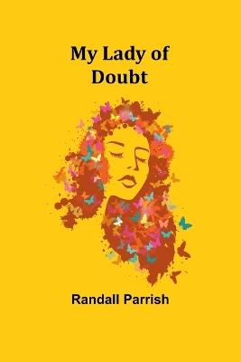 My Lady of Doubt - Randall Parrish - cover
