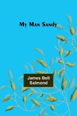 My Man Sandy - James Bell Salmond - cover