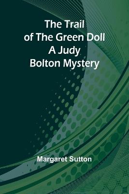 The Trail of the Green Doll A Judy Bolton Mystery - Margaret Sutton - cover