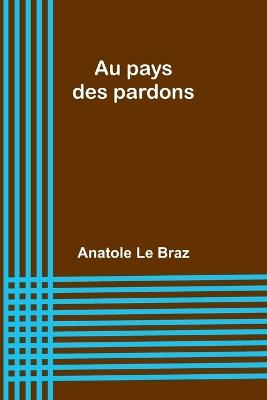 Au pays des pardons - Anatole Le Braz - cover