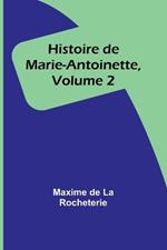 Histoire de Marie-Antoinette, Volume 2