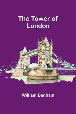 The Tower of London - William Benham - cover