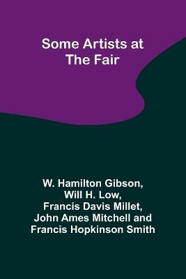 Some Artists at the Fair - W Hamilton Gibson,Will H Low - cover