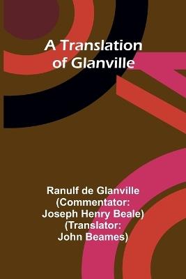 A translation of Glanville - Ranulf De Glanville - cover