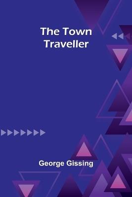 The Town Traveller - George Gissing - cover