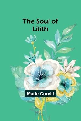The soul of Lilith - Marie Corelli - cover