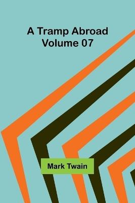 A Tramp Abroad - Volume 07 - Mark Twain - cover