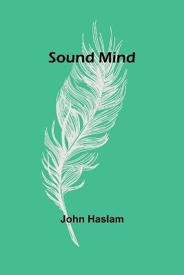 Sound Mind - John Haslam - cover