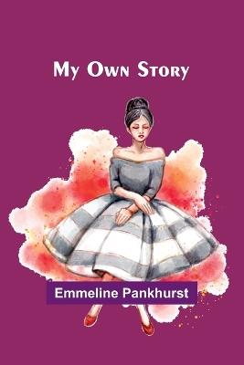 My Own Story - Emmeline Pankhurst - cover