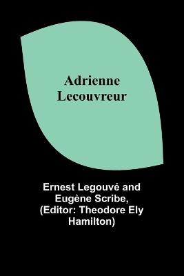 Adrienne Lecouvreur - Ernest Legouv? Scribe - cover