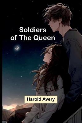 Soldiers of the Queen - Harold Avery - cover