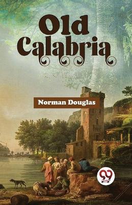 Old Calabria - Norman Douglas - cover