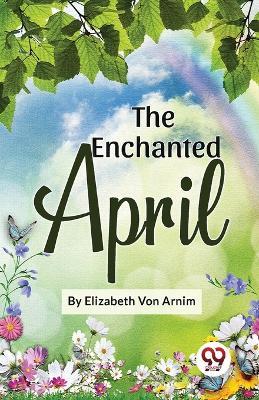 The Enchanted April - Elizabeth Von Arnim - cover