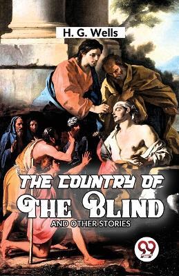 The Country Of The Blind and Other Story - H G Wells - cover