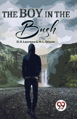 The Boy In The Bush - D H Lawrence,M L Skinner - cover