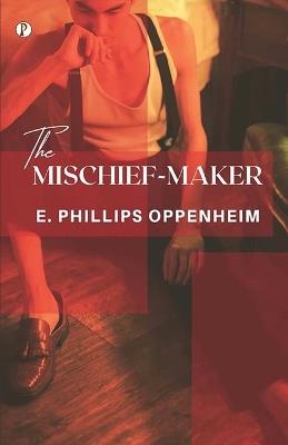 The Mischief-Maker - E Phillips Oppenheim - cover